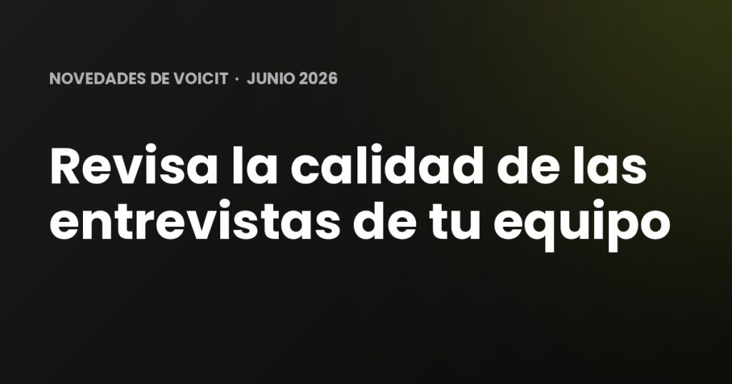 Voicit News Cover June 2026: Check the quality of your team's interviews